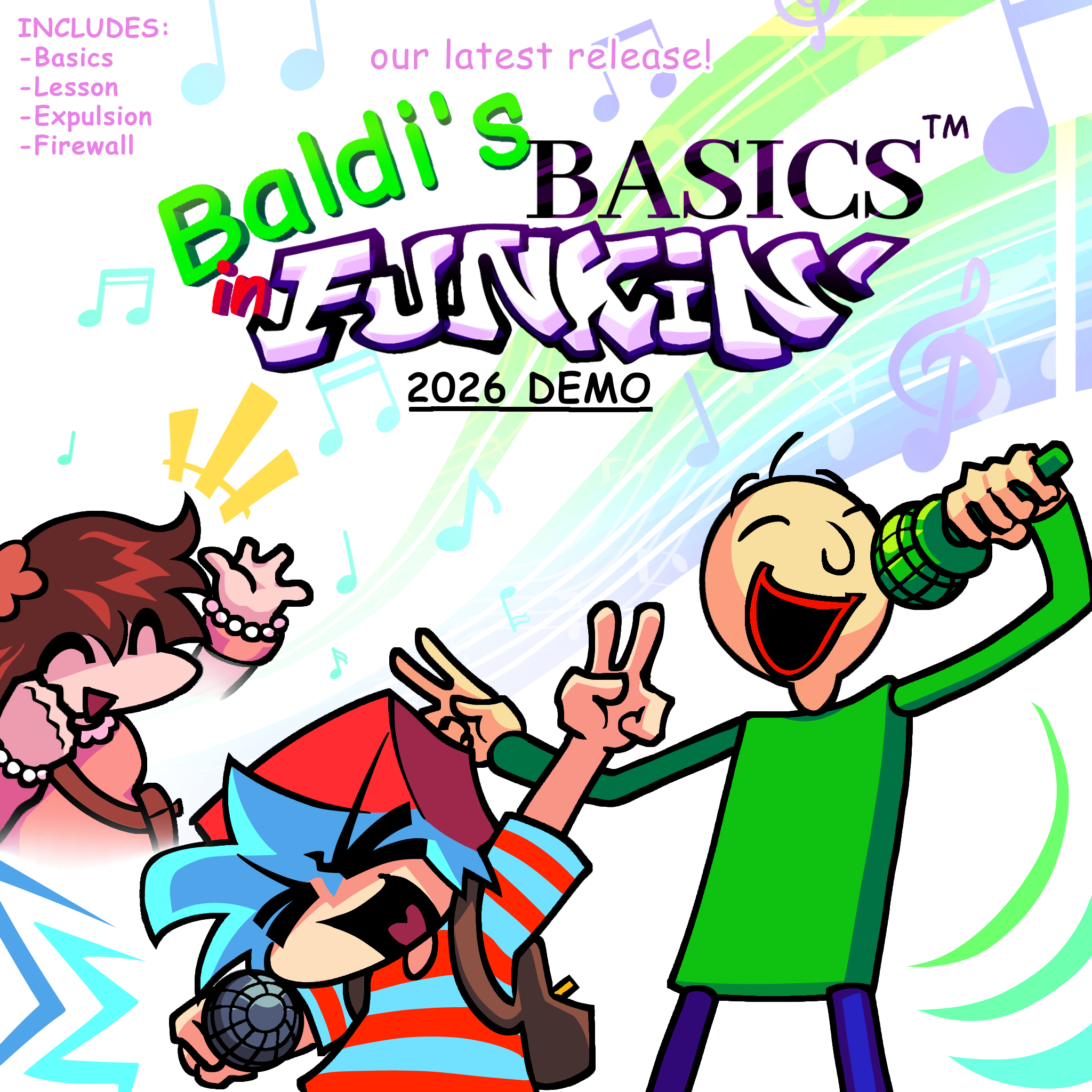 our latest release! Baldi's Basics in FUNKIN' 2026 DEMO. INCLUDES: Basics, Lesson, Expulsion, Firewall